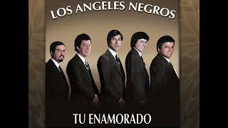 Tu Enamorado -  Los Ángeles Negros -  Master Media Ltda