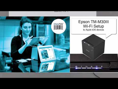 Epson TM-M30iii WI-FI connection to Apple iOS iPad, iPhone, iMac