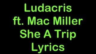 Ludacris ft. Mac Miller - She A Trip [HQ & Lyrics]