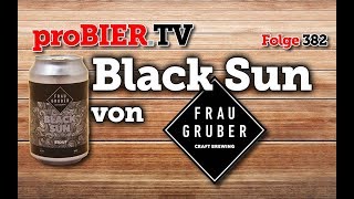 Black Sun von FrauGruber | proBIER.TV - Craft Beer Review #382 [4K]