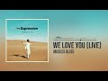 We Love You