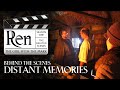 Distant Memories Behind The Scenes Of Ren