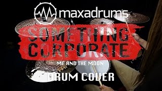 SOMETHING CORPORATE - ME AND THE MOON (Drum Cover)