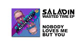 Saladin / Nobody Loves Me But You (Original Mix)