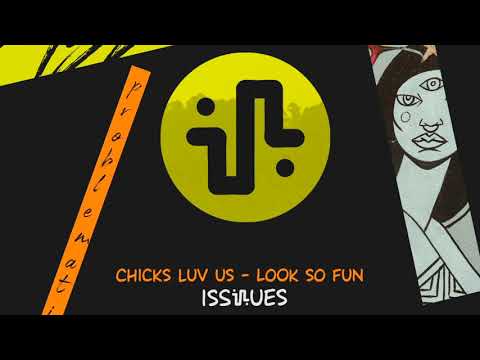 Chicks Luv Us - Look So Fun (Original Mix) - ISS007