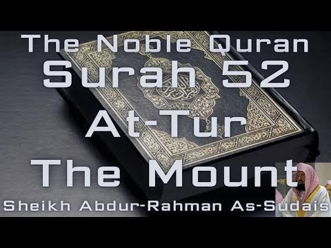 Quran | Surah 52 - At-Tur (The Mount) | Sheikh Abdur-Rahman As-Sudais