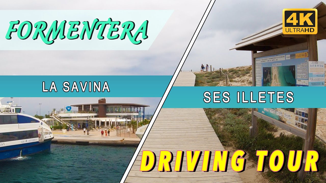 FORMENTERA: La Savina / Ses Illetes - Driving Tour (4K Ultra HD)