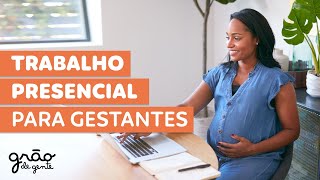 NOVAS REGRAS PARA TRABALHO PRESENCIAL DE GESTANTES