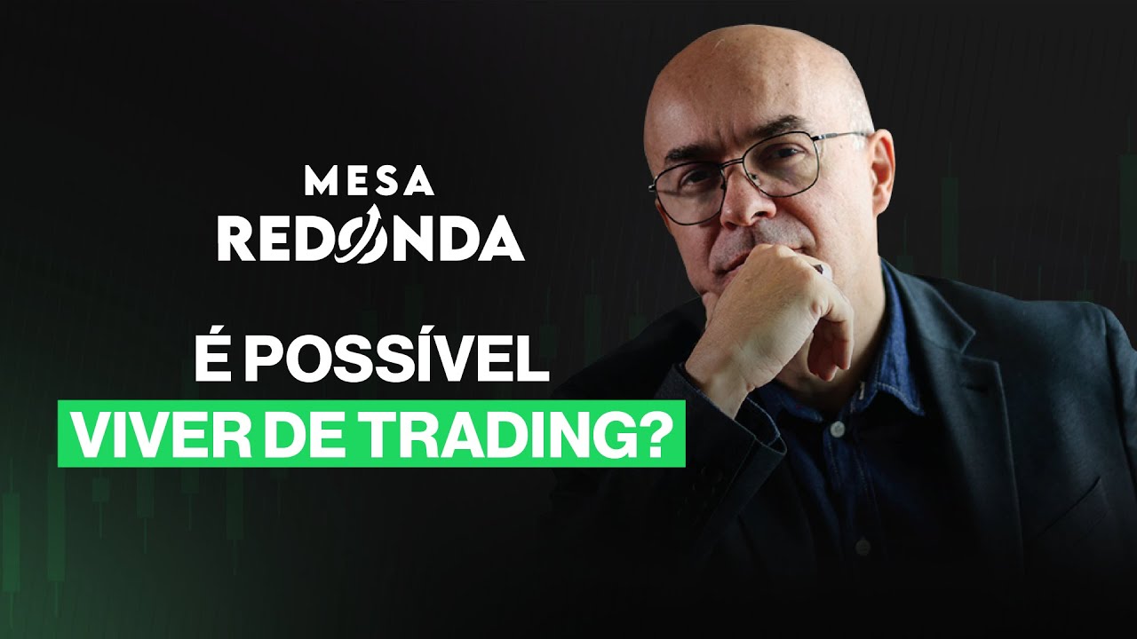 É possível viver de Day Trade? | Mesa Redonda