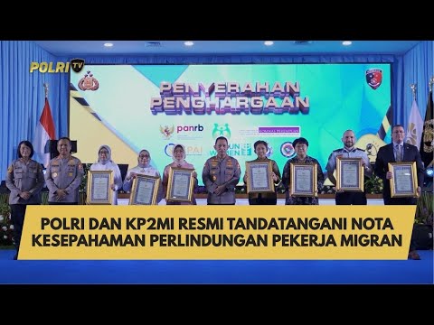 POLRI DAN KP2MI RESMI TANDATANGANI NOTA KESEPAHAMAN PERLINDUNGAN PEKERJA MIGRAN