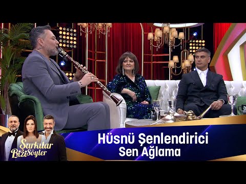 Hüsnü Şenlendirici - SEN AĞLAMA