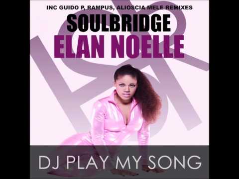 Soulbridge feat. Elan Noelle - Dj Play My Song (Guido P Vibe Remix)PROMO