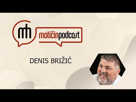 Matičin podcast - Denis Brižić