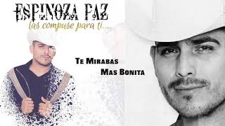 Espinoza Paz - Te Mirabas Mas Bonita (Las Compuse Para Ti)