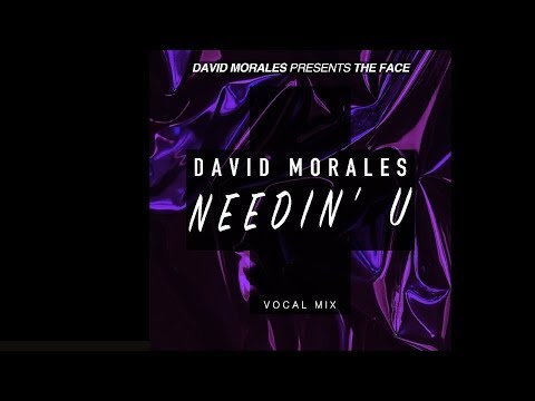 Needin' U (Vocal Mix) - David Morales presents The Face