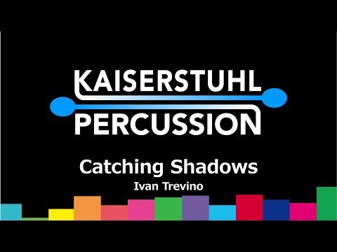 Kaiserstuhl Percussion – Catching Shadows – Ivan Trevino