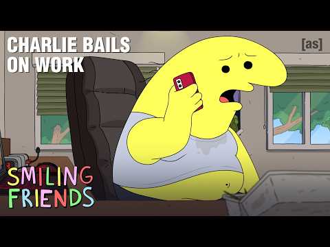 Charlie Bailing On Work | Smiling Friends | adult swim