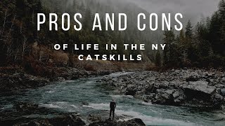 Pros and Cons of Life in NY Catskills @catskillmountainhomebody #catskillmountains #catskills