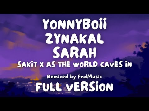Yonnyboii x Zynakal x Sarah - Sakit x As The World Caves In | FULL