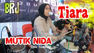 Download lagu TIARA - MUTIK NIDA RATU KENDANG LIVE BRJ MUSIK mp3