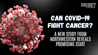 Northwestern research reveals COVID-19 could be used to fight cancer | Reset with Sasha-Ann Simons