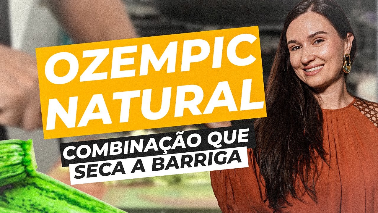 Ozempic Natural - Combinação que Seca a Barriga!