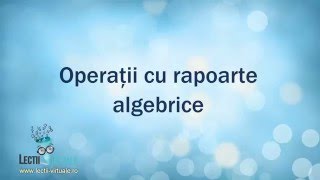 Operaţii aritmetice cu rapoarte algebrice.
