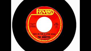 The Mirettes - Take Me For A Little While