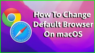 How To Change The Default Browser In macOS - Chrome, Safari