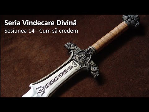 Sesiunea 14 - Cum să credem