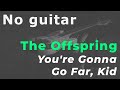 The Offspring - You're Gonna Go Far, Kid (Guitar backing track)