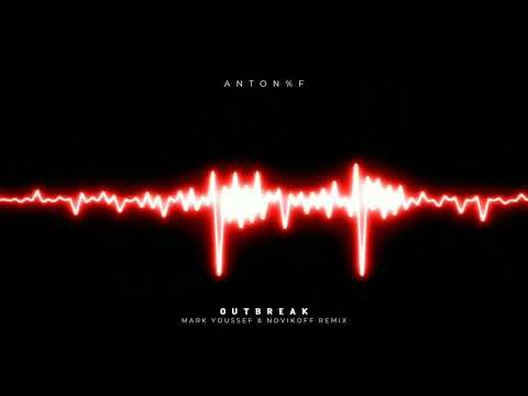 ANTON%F - Outbreak (Mark Youssef & Novikoff Remix)(Teaser)