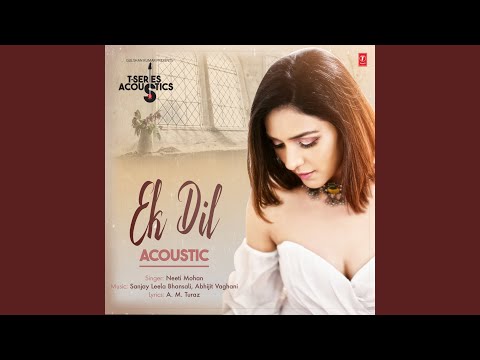 Neeti Mohan - Ek Dil Acoustic (From "T-Series Acoustics")