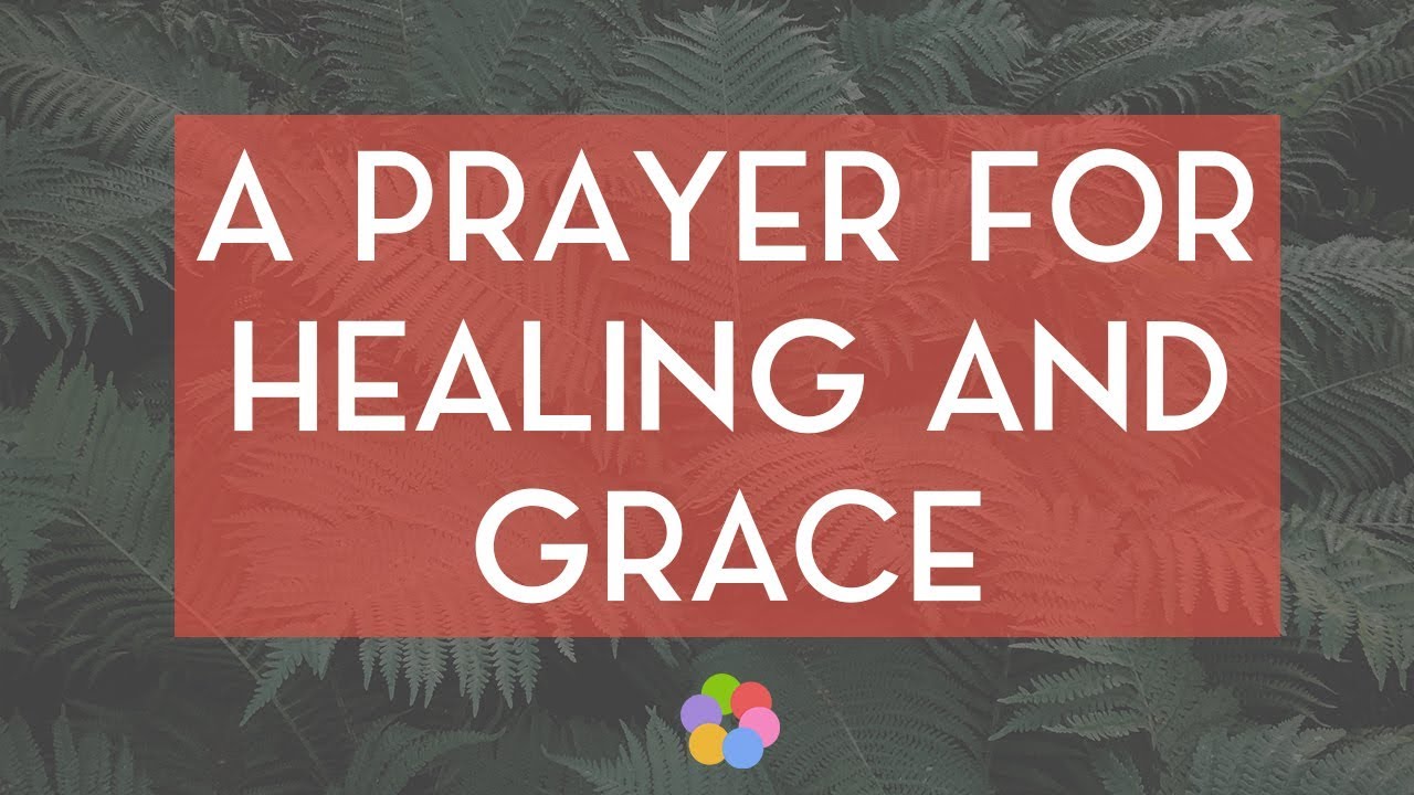 A Prayer For Healing And Grace