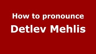 How to pronounce Detlev Mehlis