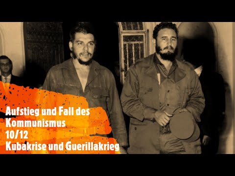 Aufstieg und Fall des Kommunismus 10/12 - Kubakrise und Guerillakrieg