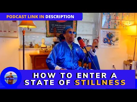 How to enter a state of quiescence or stillness | Ask Dr.Love Podcast