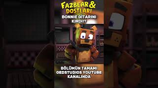 BONNIE GİTARINI KIRDI!? | FAZBEAR AND FRIENDS (Türkçe Dublaj)