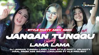 Download lagu DJ JANGAN TUNGGU LAMA LAMA•|PARTY STYLE VELOCITY VIRAL TIKTOK🔥FROM AGS SOUND LUMAJANG FT KLS PROJECT mp3