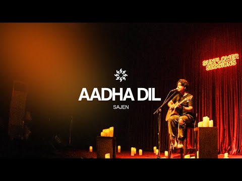 Sunflower Sessions | AADHA DIL | Sajen Shrestha