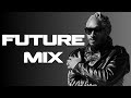 FUTURE MIX 3 HOURS DS2 THE WZRD MONSTER HIGH OFF LIFE BEAST MODE I NEVER LIKED YOU MORE