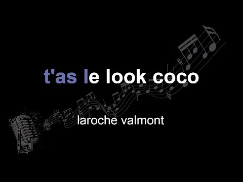 laroche valmont | t'as le look coco | lyrics | paroles | letra |