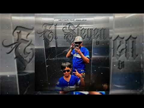 MR TYSON - EL STEVEN V1 FT @AdanJFW