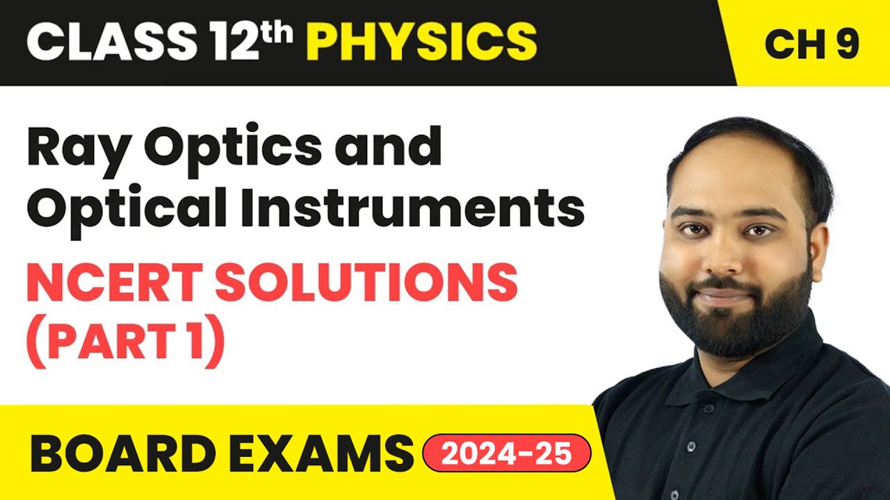 Ray Optics and Optical Instruments - NCERT Solutions (Part 1) | Class 12 Physics Chapter 9 | CBSE