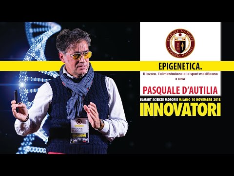 PASQUALE D'AUTILIA - EPIGENETICA: il lavoro, l'alimentazione e lo sport modificano il DNA