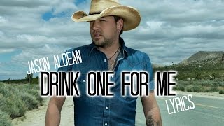 Jason Aldean Drink One for Me Lyrics