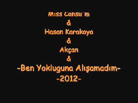 Miss Cansum & Hasan Karakaya & Akçan & 06KraL -Yokluguna Alışamadım- 2012