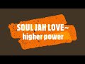 SOUL JAH LOVE Higher Power