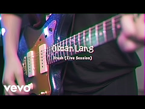 Oscar Lang - Trash (Live Session)
