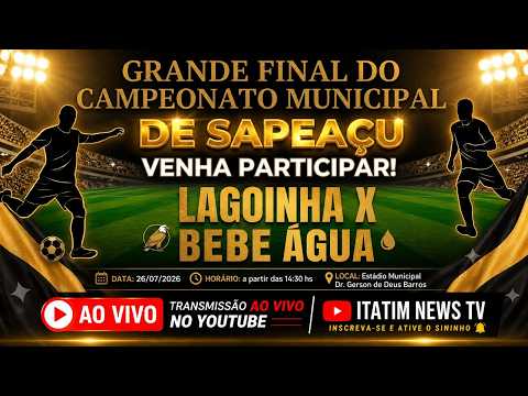 FINAL -  LAGOINHA  X  BEBE ÁGUA -  CAMPEONATO MUNICIPAL DE SAPEAÇU  |  AO VIVO